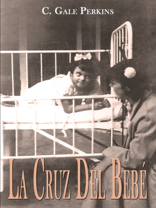 Title details for La Cruz del Bebe by C. Gale Perkins - Available